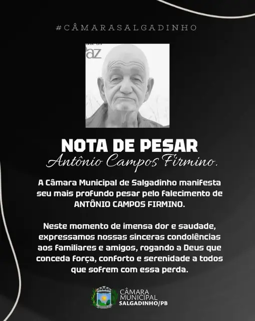 Câmara Municipal de Salgadinho manifesta profundo pesar e solidariedade à família do Sr. Antônio Campos Firmino diante desta irreparável perda.